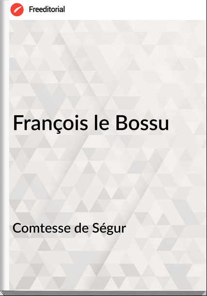 Comtesse de Ségur - François le Bossu