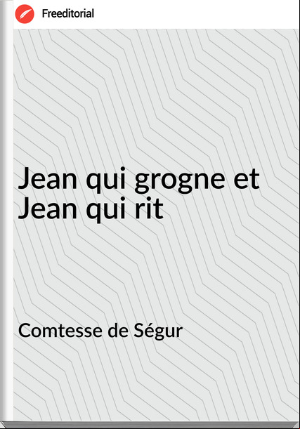 Comtesse de Ségur - Jean qui grogne et Jean qui rit