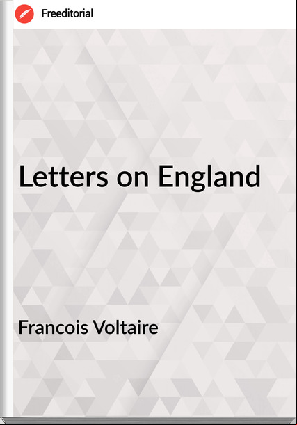 Francois Voltaire - Letters on England