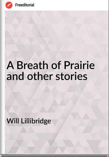 Will Lillibridge - A Breath of Prairie and other stories