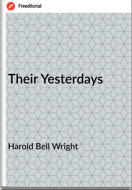 Harold Bell Wright Their Yesterdays