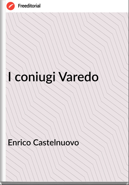 Enrico Castelnuovo - I coniugi Varedo
