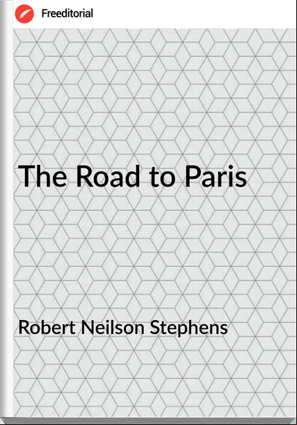 Robert Neilson Stephens - The Road to Paris