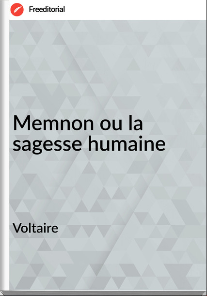       Voltaire Memnon ou la sagesse humaine