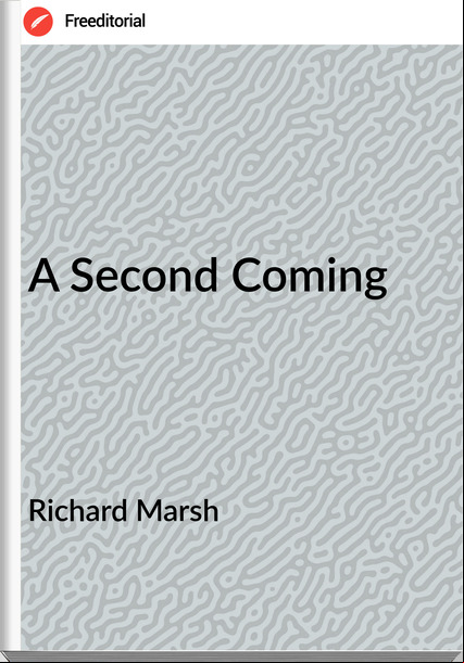 Richard Marsh - A Second Coming