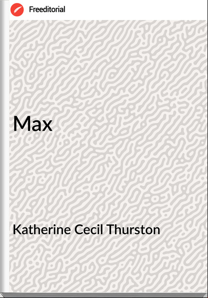 Katherine Cecil Thurston Max