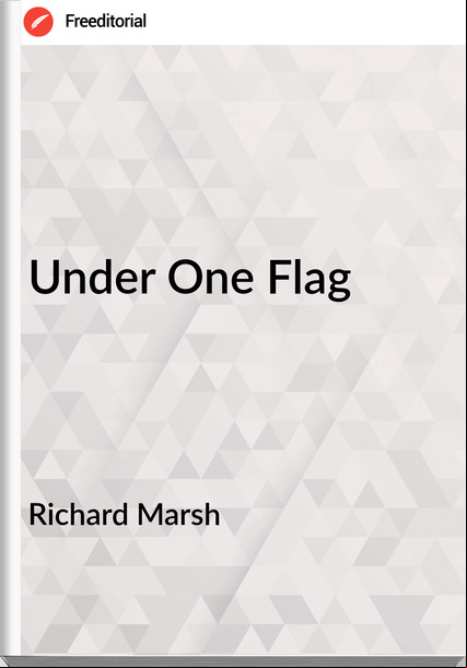 Richard Marsh Under One Flag