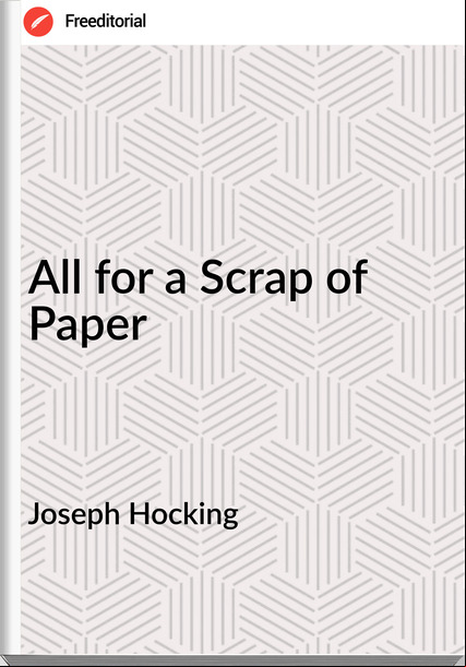 Joseph Hocking All for a Scrap of Paper
