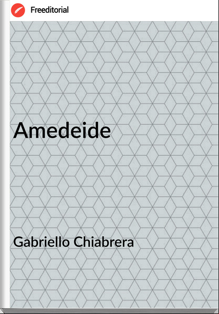 Gabriello Chiabrera - Amedeide