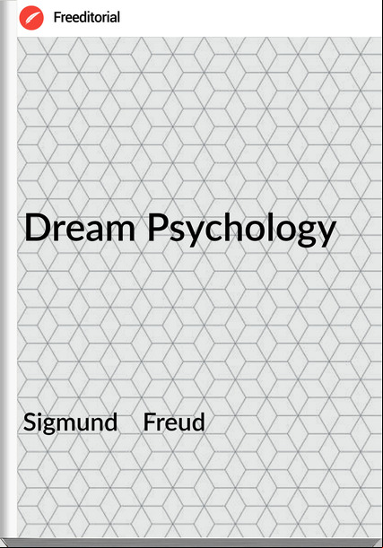 Sigmund    Freud - Dream Psychology