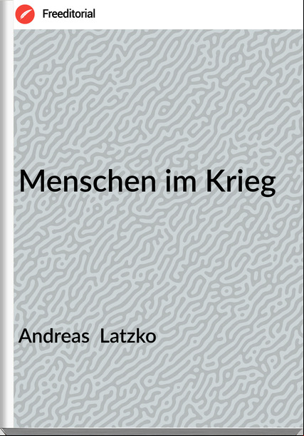 Andreas  Latzko - Menschen im Krieg