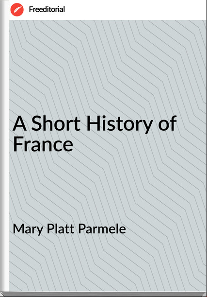Mary Platt Parmele - A Short History of 