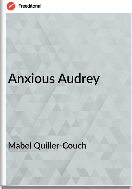 Mabel Quiller-Couch  - Anxious Audrey