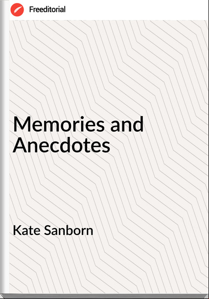 Kate Sanborn  - Memories and Anecdotes