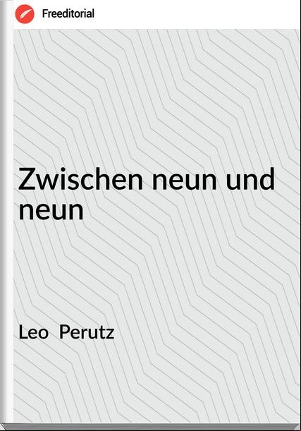 Leo  Perutz - Zwischen neun und neun