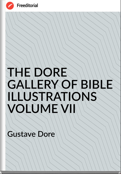 Gustave Dore - THE DORE GALLERY OF BIBLE ILLUSTRATIONS VOLUME VII