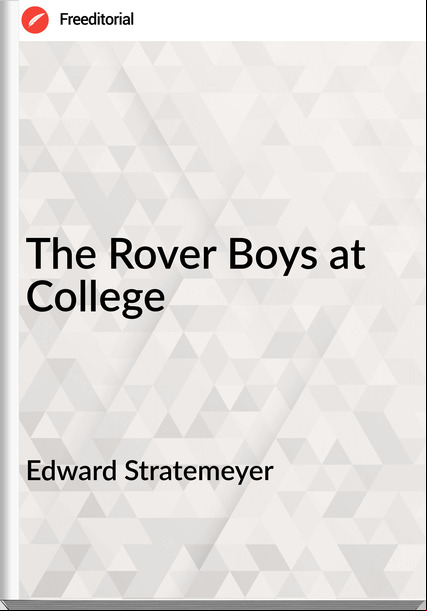 Edward Stratemeyer  - The Rover Boys at College