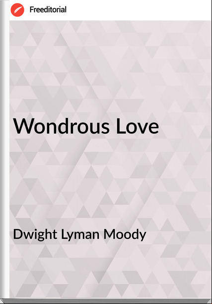 Dwight Lyman Moody Wondrous Love