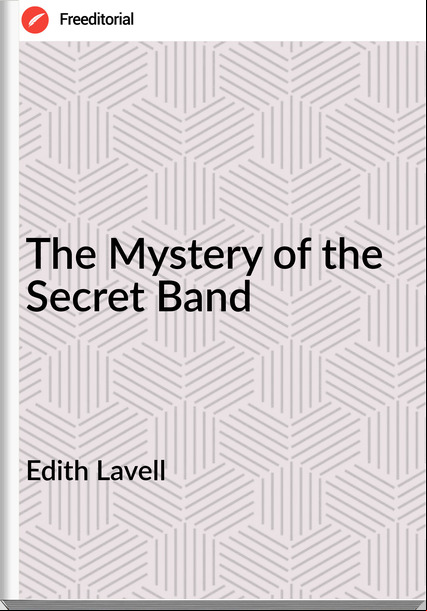 Edith Lavell - The Mystery of the Secret Band