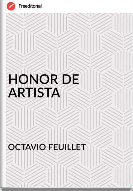 OCTAVIO FEUILLET - HONOR DE ARTISTA
