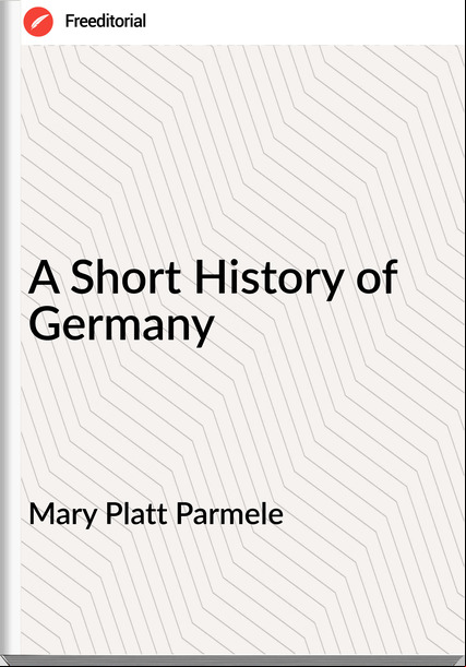 Mary Platt Parmele - A Short History of 