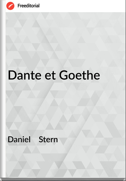 Daniel Stern Dante et Goethe
