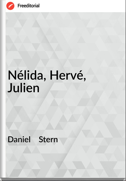 Daniel    Stern - Nélida, Hervé, Julien