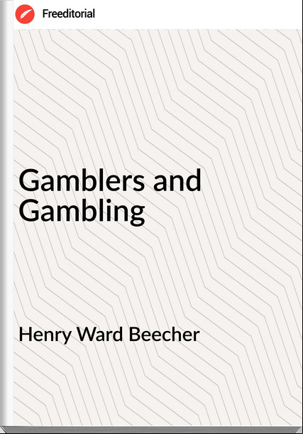Henry Ward Beecher - Gamblers and Gambling