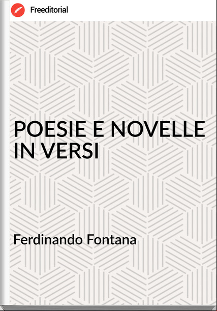 Ferdinando Fontana - POESIE E NOVELLE IN VERSI