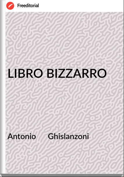 Antonio      Ghislanzoni LIBRO BIZZARRO