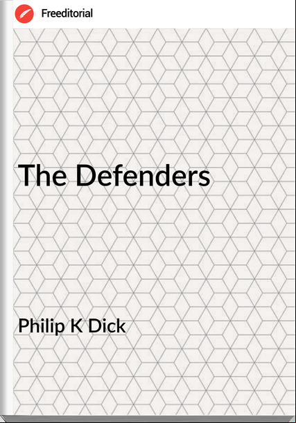 Philip K Dick The Defenders