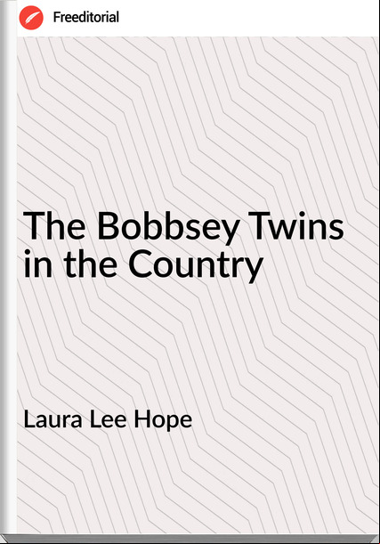 Laura Lee Hope - The Bobbsey Twins in the Country