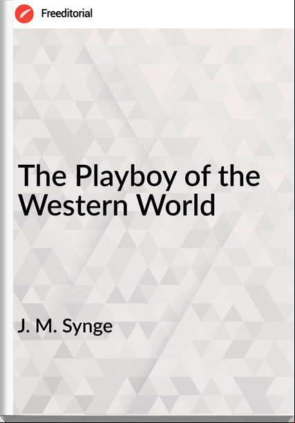 J. M. Synge - The Playboy of the Western World