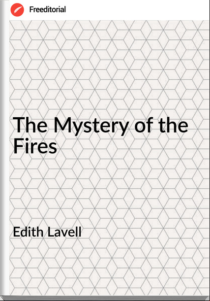 Edith Lavell The Mystery of the Fires