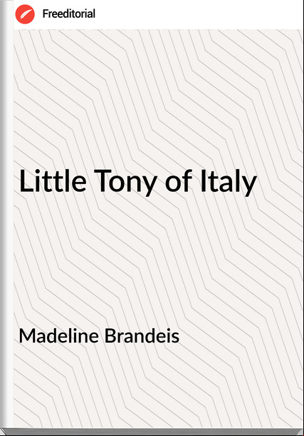 Madeline Brandeis - Little Tony of Italy