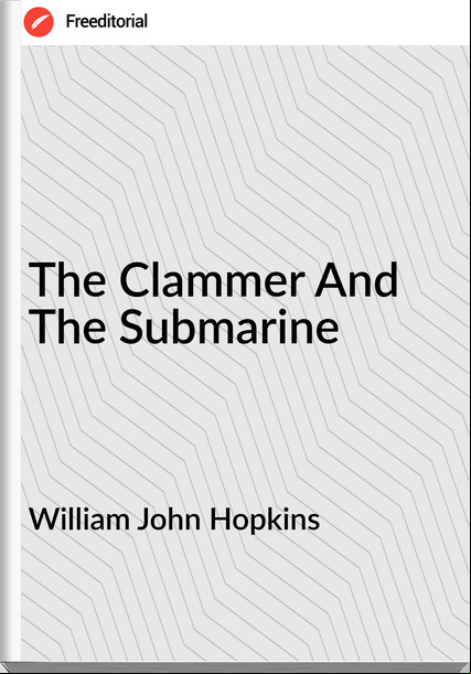 William John Hopkins  - The Clammer And The Submarine