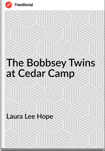 Laura Lee Hope - The Bobbsey Twins at Cedar Camp