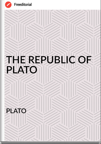 PLATO - THE REPUBLIC OF PLATO