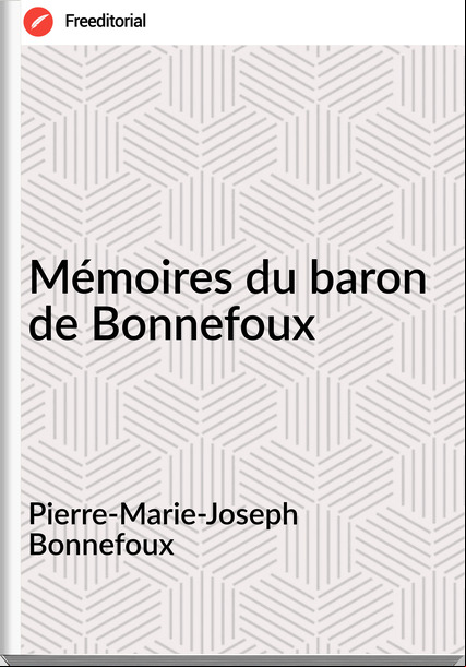 Pierre-Marie-Joseph  Bonnefoux - Mémoires du baron de Bonnefoux
