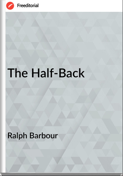 Ralph Barbour The Half-Back