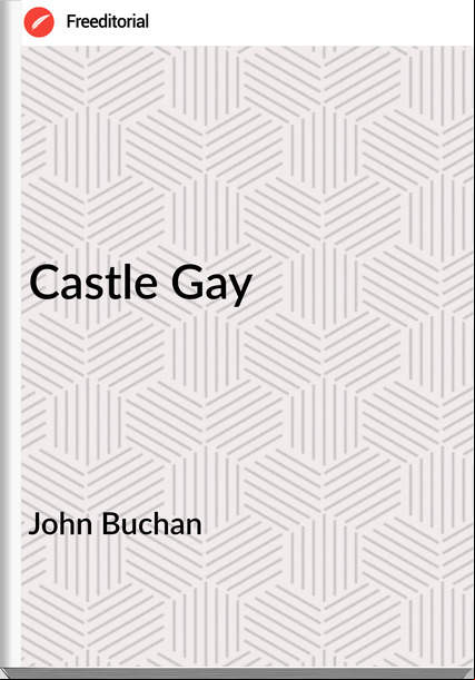 John Buchan Castle Gay