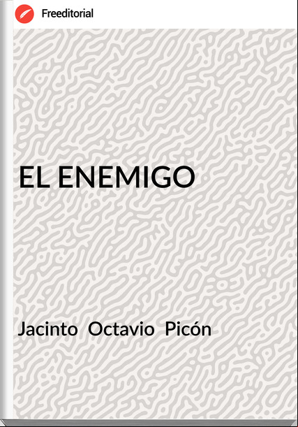 Jacinto  Octavio  Picón - EL ENEMIGO