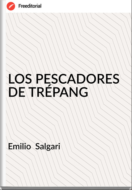 Emilio  Salgari - LOS PESCADORES DE TRÉPANG