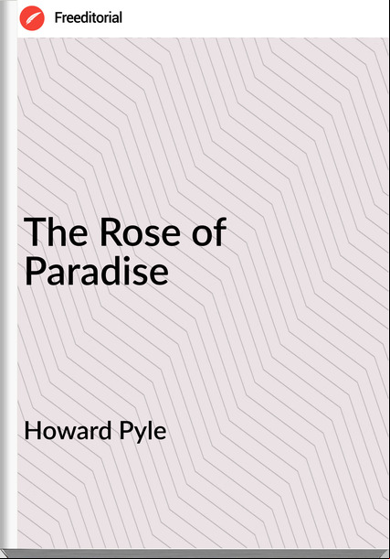 Howard Pyle The Rose of Paradise