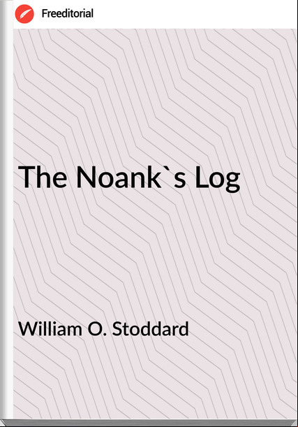 William O. Stoddard The Noank's Log