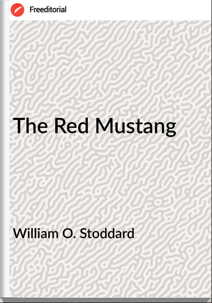 William O. Stoddard The Red Mustang