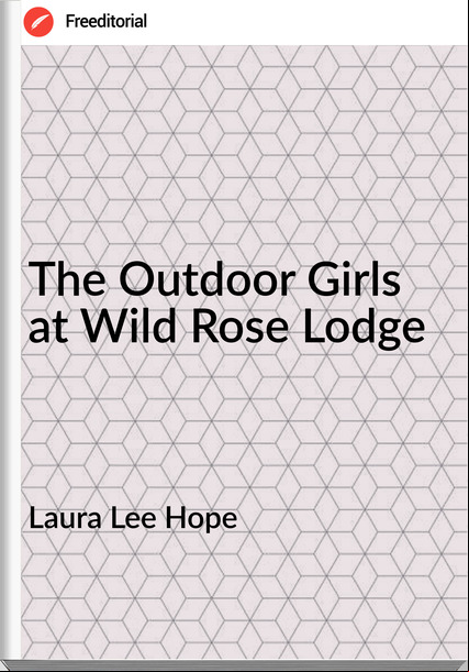 Laura Lee Hope - The Outdoor Girls at Wild Rose Lodge