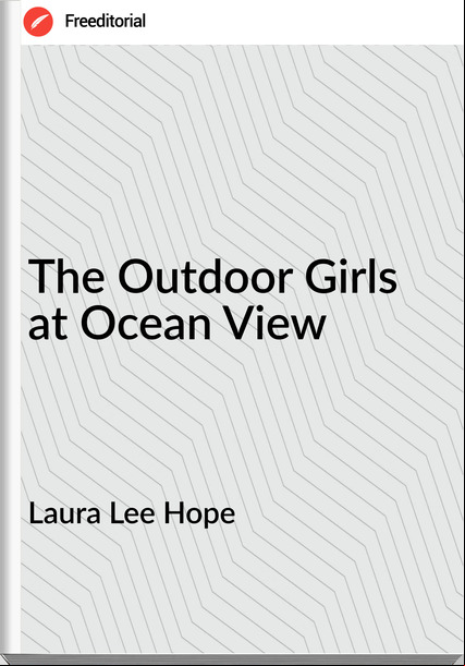 Laura Lee Hope - The Outdoor Girls at Ocean View