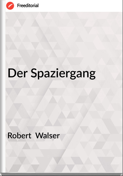 Robert Walser Der Spaziergang