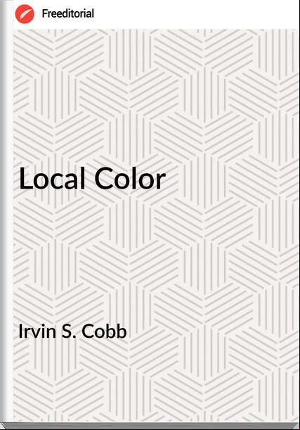 Irvin S. Cobb Local Color
